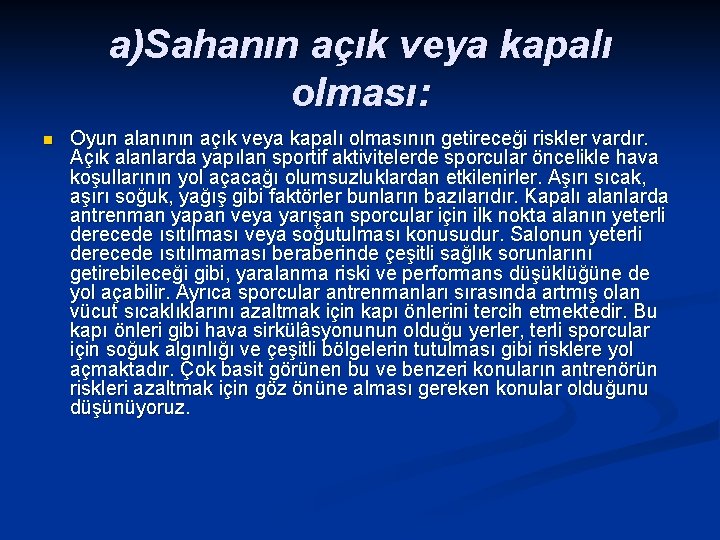 a)Sahanın açık veya kapalı olması: n Oyun alanının açık veya kapalı olmasının getireceği riskler