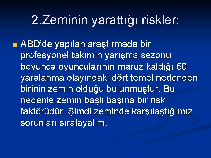 2. Zeminin yarattığı riskler: n ABD’de yapılan araştırmada bir profesyonel takımın yarışma sezonu boyunca