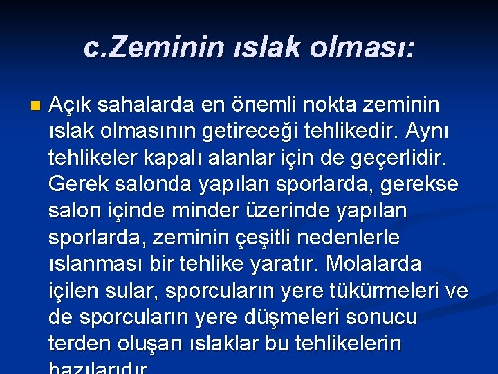 c. Zeminin ıslak olması: n Açık sahalarda en önemli nokta zeminin ıslak olmasının getireceği