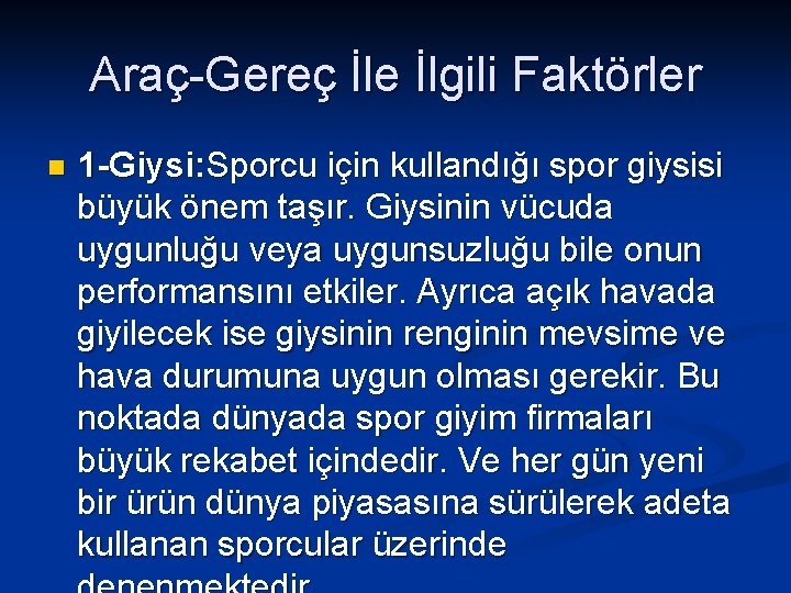 Araç-Gereç İle İlgili Faktörler n 1 -Giysi: Sporcu için kullandığı spor giysisi büyük önem