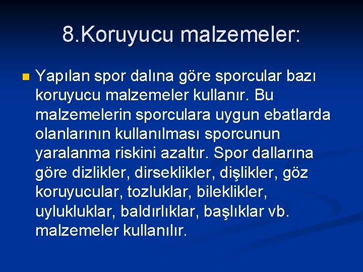 8. Koruyucu malzemeler: n Yapılan spor dalına göre sporcular bazı koruyucu malzemeler kullanır. Bu 8. Koruyucu malzemeler: n Yapılan spor dalına göre sporcular bazı koruyucu malzemeler kullanır. Bu
