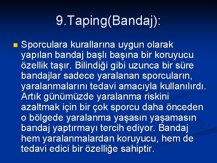 9. Taping(Bandaj): n Sporculara kurallarına uygun olarak yapılan bandaj başlı başına bir koruyucu özellik