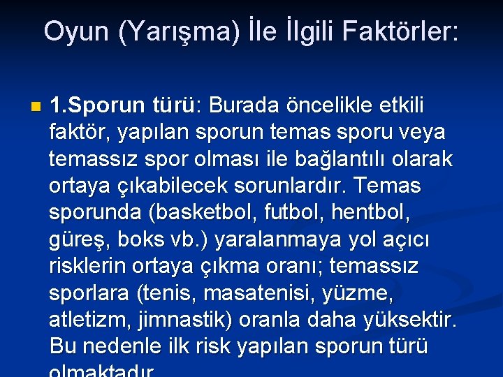 Oyun (Yarışma) İle İlgili Faktörler: n 1. Sporun türü: Burada öncelikle etkili faktör, yapılan