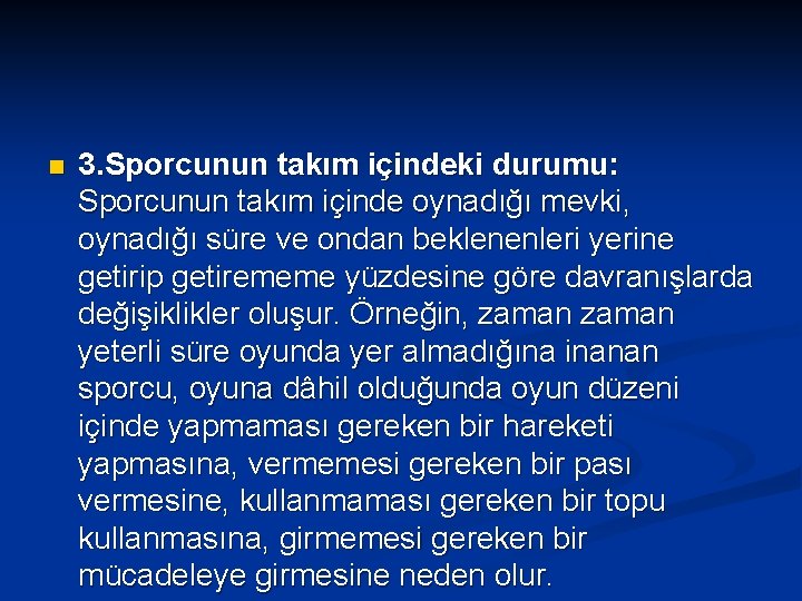 n 3. Sporcunun takım içindeki durumu: Sporcunun takım içinde oynadığı mevki, oynadığı süre ve