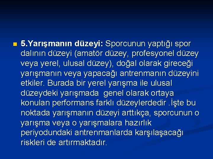 n 5. Yarışmanın düzeyi: Sporcunun yaptığı spor dalının düzeyi (amatör düzey, profesyonel düzey veya