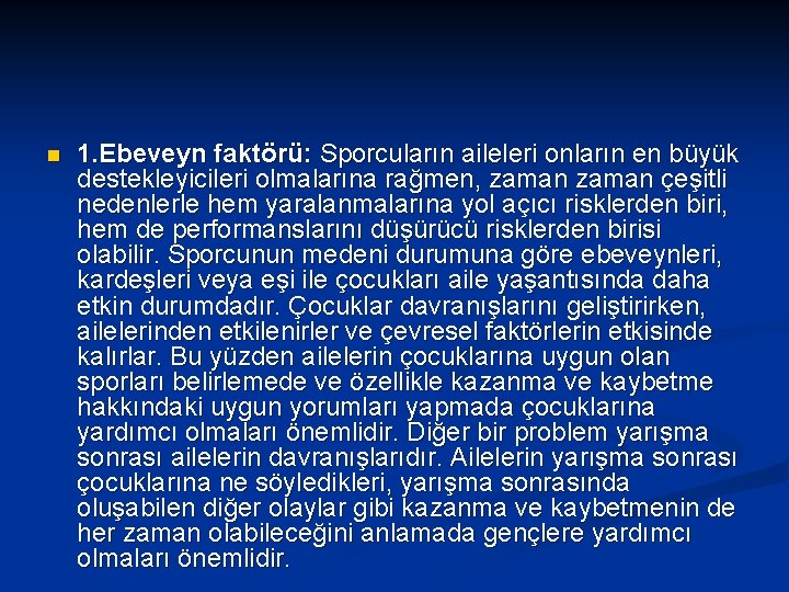 n 1. Ebeveyn faktörü: Sporcuların aileleri onların en büyük destekleyicileri olmalarına rağmen, zaman çeşitli