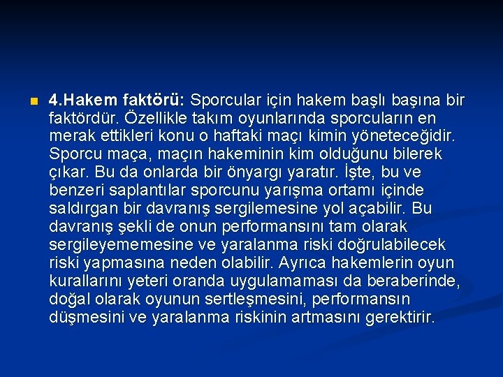 n 4. Hakem faktörü: Sporcular için hakem başlı başına bir faktördür. Özellikle takım oyunlarında