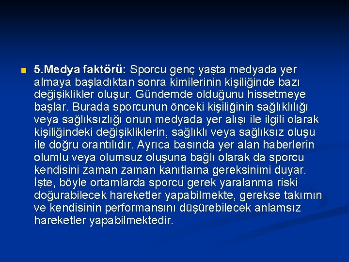 n 5. Medya faktörü: Sporcu genç yaşta medyada yer almaya başladıktan sonra kimilerinin kişiliğinde