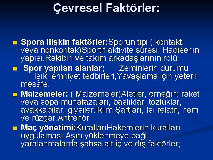 Çevresel Faktörler: n n Spora ilişkin faktörler: Sporun tipi ( kontakt, veya nonkontak)Sportif aktivite