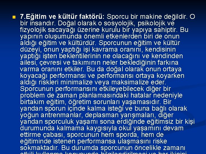 n 7. Eğitim ve kültür faktörü: Sporcu bir makine değildir. O bir insandır. Doğal