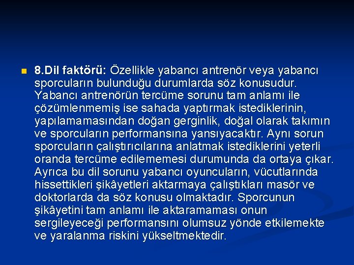 n 8. Dil faktörü: Özellikle yabancı antrenör veya yabancı sporcuların bulunduğu durumlarda söz konusudur.