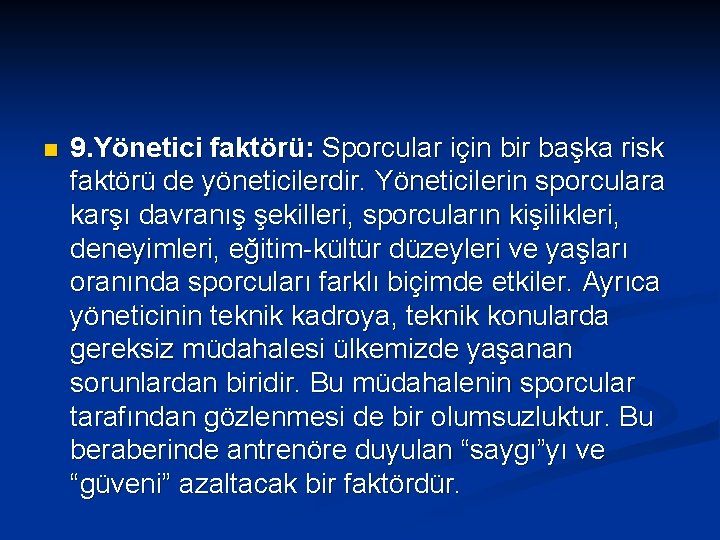 n 9. Yönetici faktörü: Sporcular için bir başka risk faktörü de yöneticilerdir. Yöneticilerin sporculara