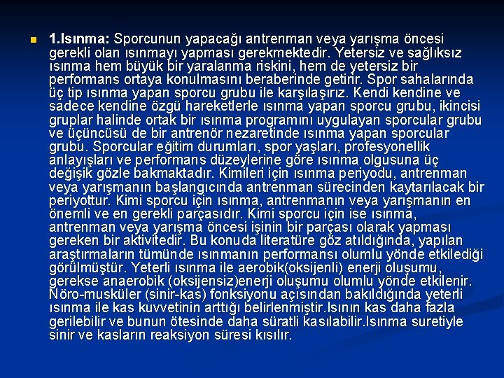 n 1. Isınma: Sporcunun yapacağı antrenman veya yarışma öncesi gerekli olan ısınmayı yapması gerekmektedir.