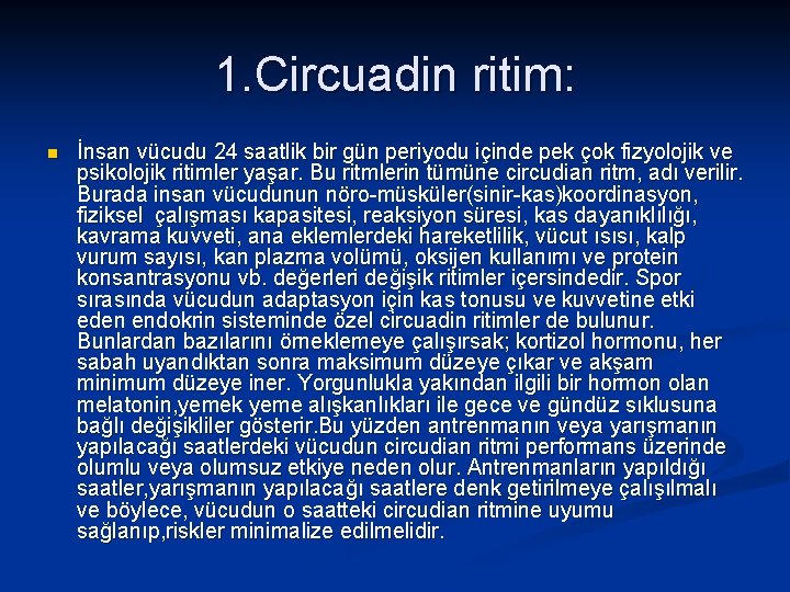 1. Circuadin ritim: n İnsan vücudu 24 saatlik bir gün periyodu içinde pek çok