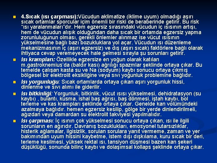 n n n 4. Sıcak (ısı çarpması): Vücudun aklimatize (iklime uyum) olmadığı aşırı sıcak