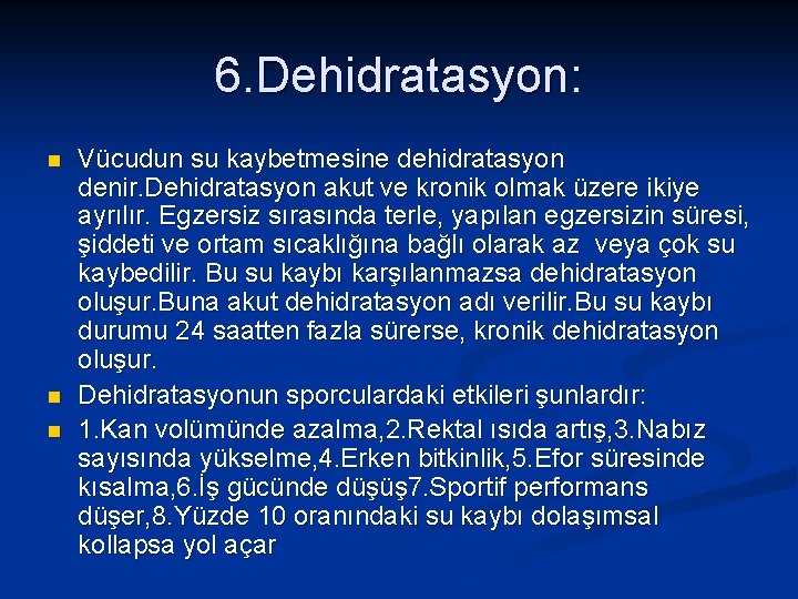 6. Dehidratasyon: n n n Vücudun su kaybetmesine dehidratasyon denir. Dehidratasyon akut ve kronik