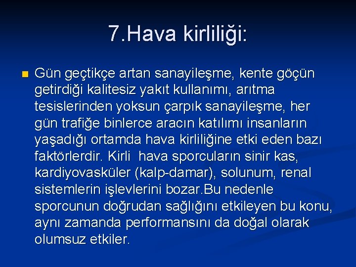 7. Hava kirliliği: n Gün geçtikçe artan sanayileşme, kente göçün getirdiği kalitesiz yakıt kullanımı, 7. Hava kirliliği: n Gün geçtikçe artan sanayileşme, kente göçün getirdiği kalitesiz yakıt kullanımı,