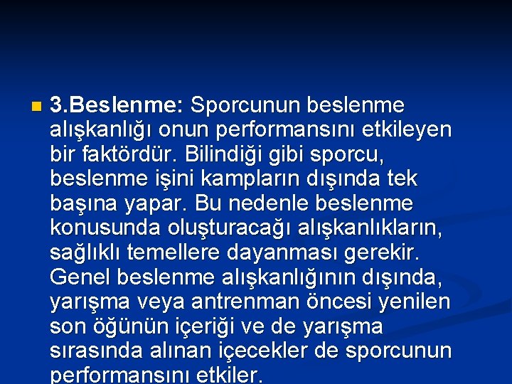 n 3. Beslenme: Sporcunun beslenme alışkanlığı onun performansını etkileyen bir faktördür. Bilindiği gibi sporcu,