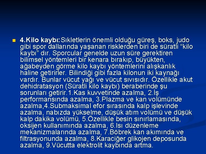 n 4. Kilo kaybı: Sıkletlerin önemli olduğu güreş, boks, judo gibi spor dallarında yaşanan