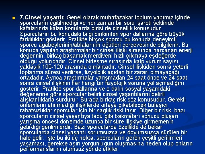 n 7. Cinsel yaşantı: Genel olarak muhafazakar toplum yapımız içinde sporcuların eğitilmediği ve her