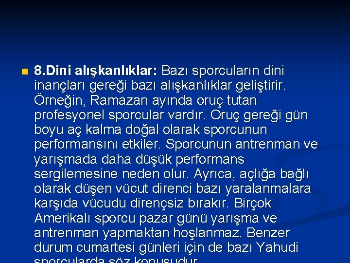 n 8. Dini alışkanlıklar: Bazı sporcuların dini inançları gereği bazı alışkanlıklar geliştirir. Örneğin, Ramazan