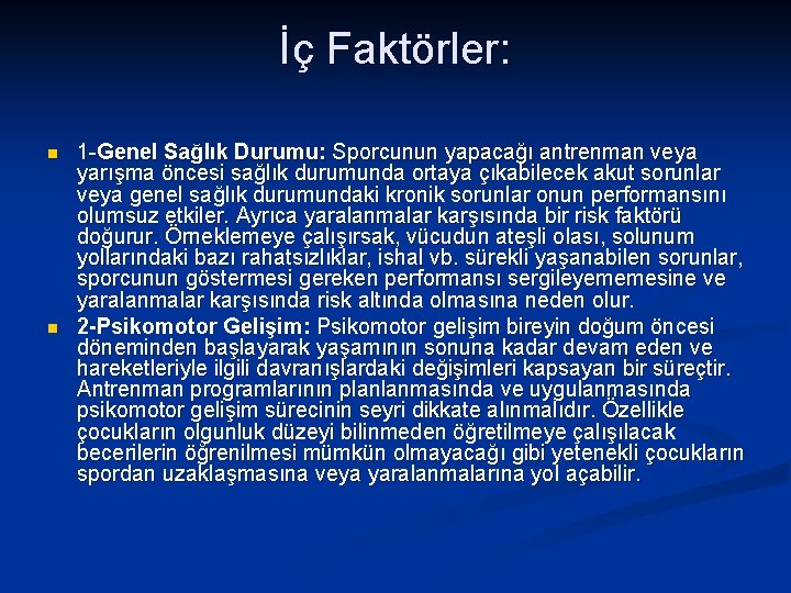 İç Faktörler: n n 1 -Genel Sağlık Durumu: Sporcunun yapacağı antrenman veya yarışma öncesi