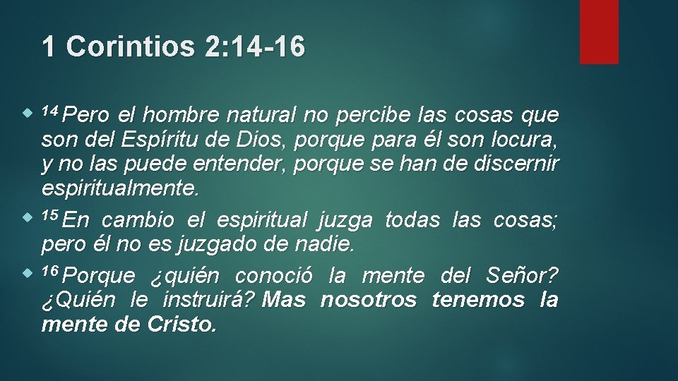 1 Corintios 2: 14 -16 14 Pero el hombre natural no percibe las cosas