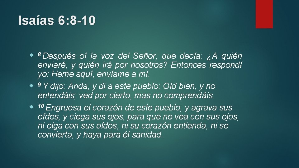 Isaías 6: 8 -10 8 Después oí la voz del Señor, que decía: ¿A