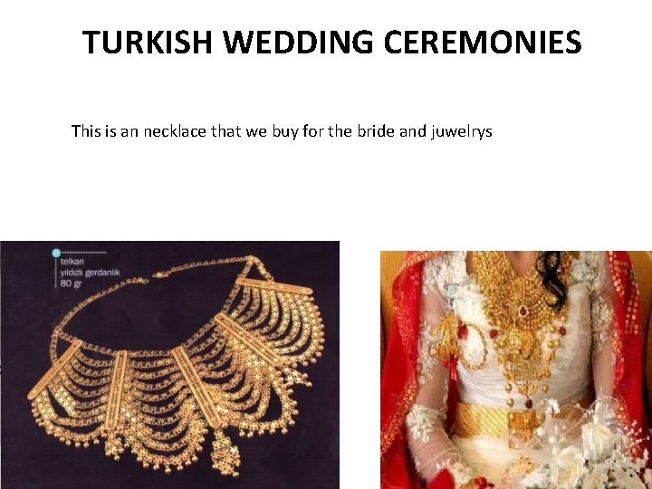 TURKISH WEDDING CEREMONIES This is an necklace that we buy for the bride and