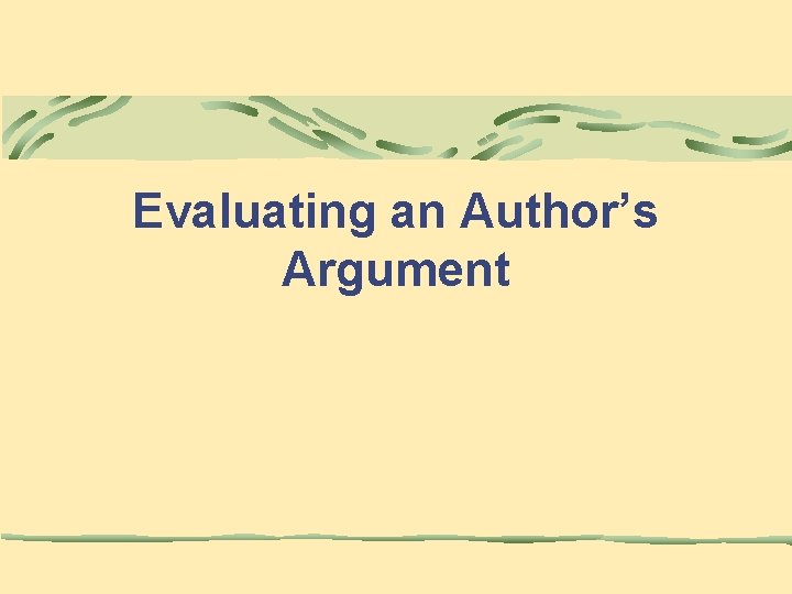 Evaluating an Author’s Argument 