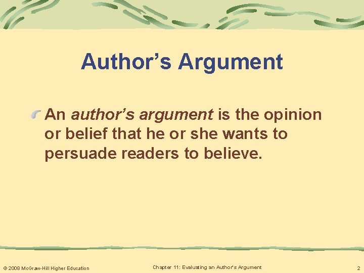 Author’s Argument An author’s argument is the opinion or belief that he or she