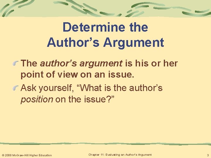 Determine the Author’s Argument The author’s argument is his or her point of view