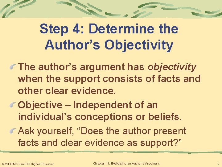 Step 4: Determine the Author’s Objectivity The author’s argument has objectivity when the support