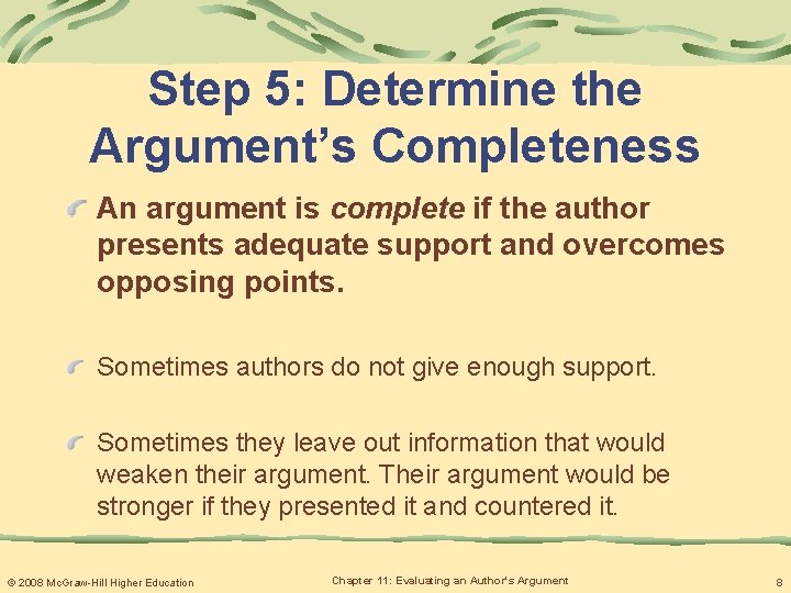 Step 5: Determine the Argument’s Completeness An argument is complete if the author presents