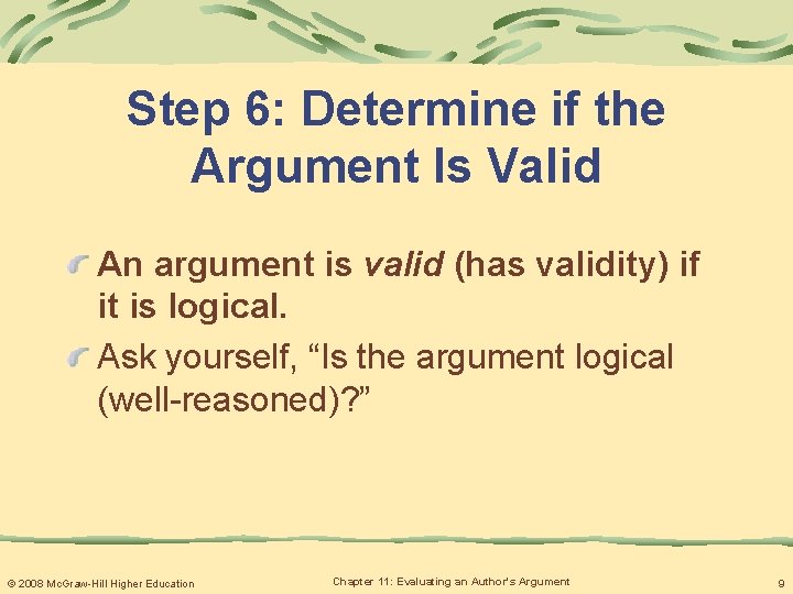 Step 6: Determine if the Argument Is Valid An argument is valid (has validity)