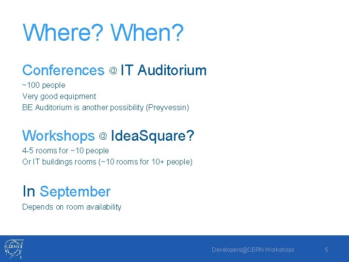 Where? When? Conferences @ IT Auditorium ~100 people Very good equipment BE Auditorium is