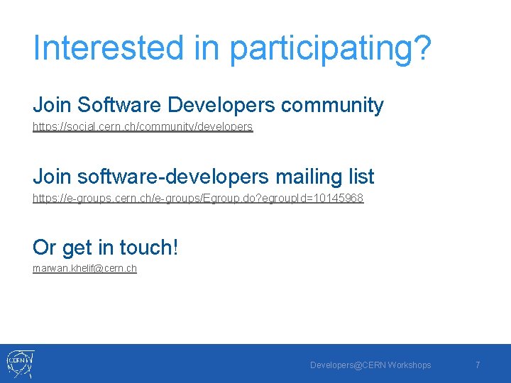 Interested in participating? Join Software Developers community https: //social. cern. ch/community/developers Join software-developers mailing