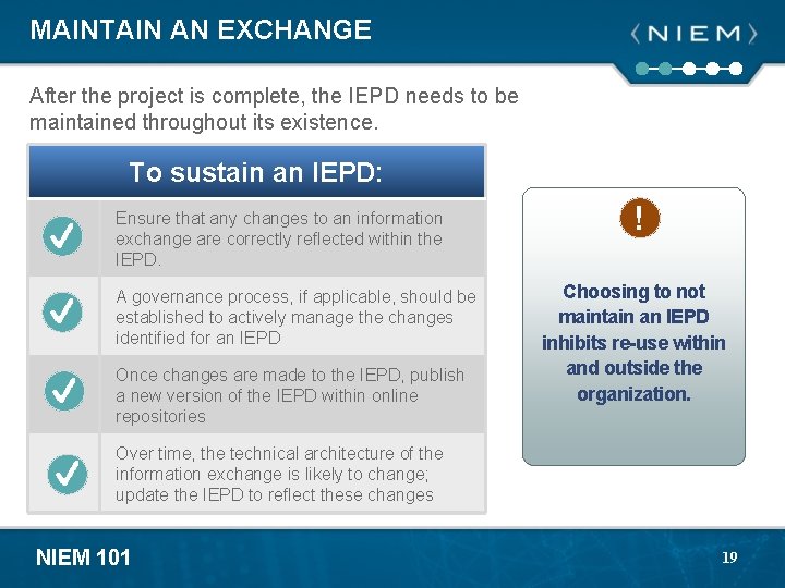 MAINTAIN AN EXCHANGE After the project is complete, the IEPD needs to be maintained