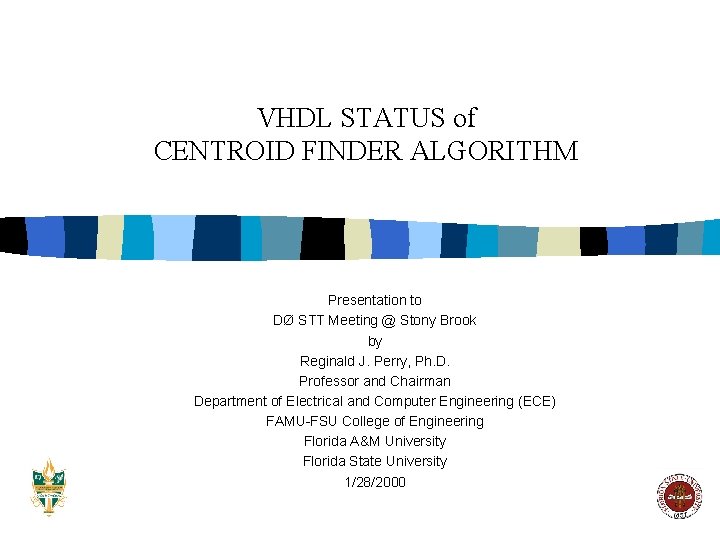 VHDL STATUS of CENTROID FINDER ALGORITHM Presentation to DØ STT Meeting @ Stony Brook