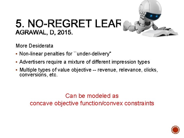 More Desiderata § Non-linear penalties for ``under-delivery" § Advertisers require a mixture of different