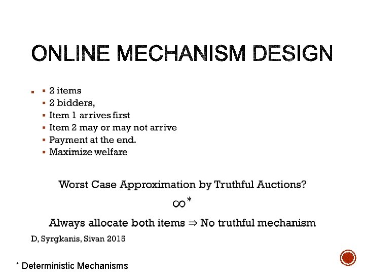 § * Deterministic Mechanisms 