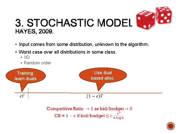 § Input comes from some distribution, unknown to the algorithm. § Worst case over