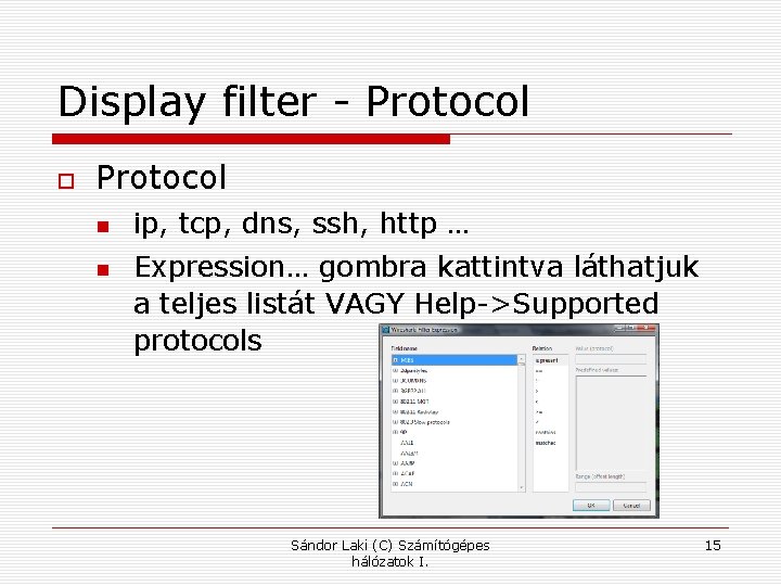 Display filter - Protocol ip, tcp, dns, ssh, http … Expression… gombra kattintva láthatjuk