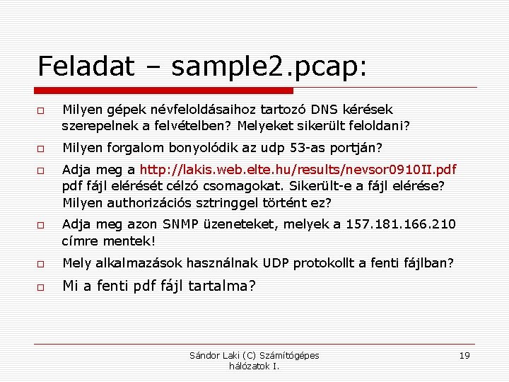 Feladat – sample 2. pcap: Milyen gépek névfeloldásaihoz tartozó DNS kérések szerepelnek a felvételben?