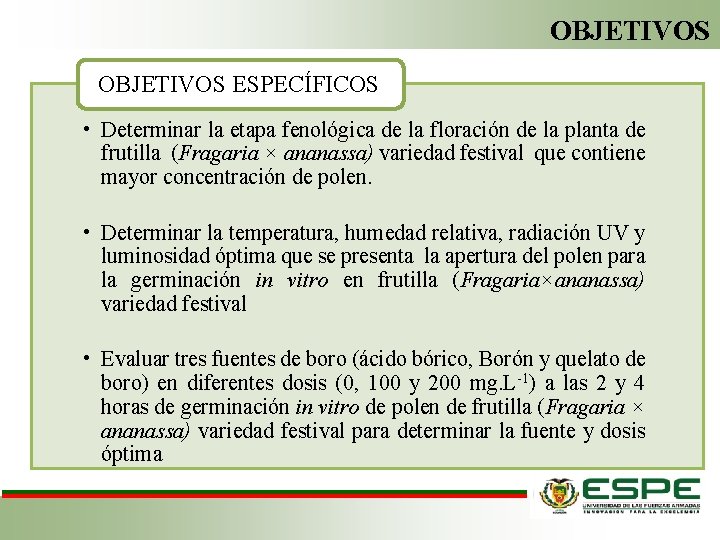 OBJETIVOS ESPECÍFICOS • Determinar la etapa fenológica de la floración de la planta de