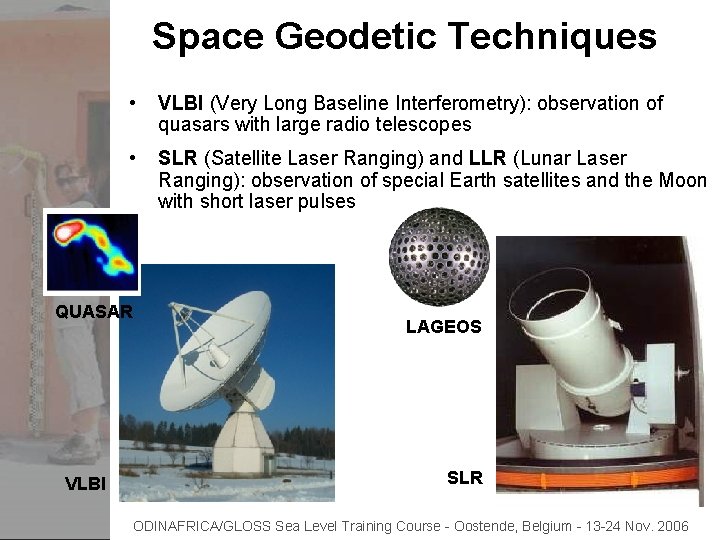 Space Geodetic Techniques • VLBI (Very Long Baseline Interferometry): observation of quasars with large