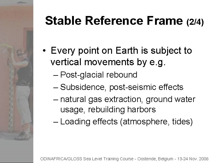 Stable Reference Frame (2/4) • Every point on Earth is subject to vertical movements