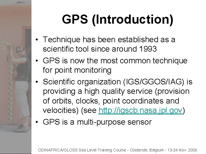GPS (Introduction) • Technique has been established as a scientific tool since around 1993