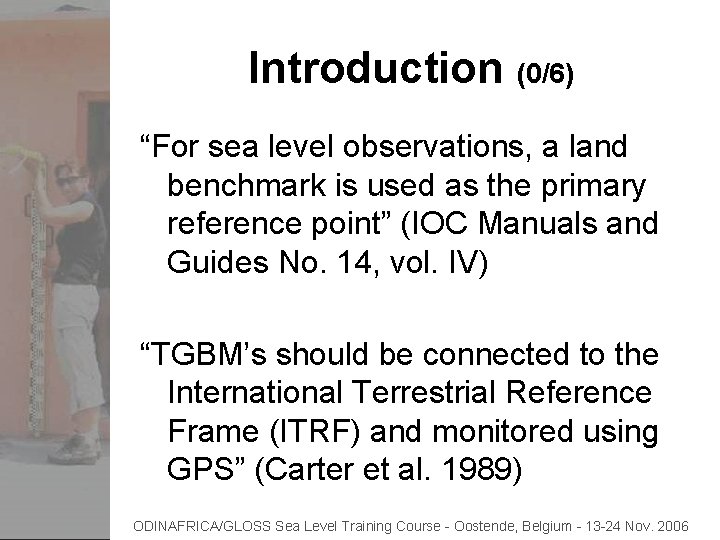 Introduction (0/6) “For sea level observations, a land benchmark is used as the primary