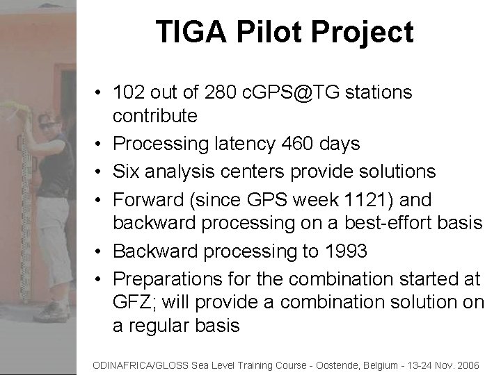 TIGA Pilot Project • 102 out of 280 c. GPS@TG stations contribute • Processing